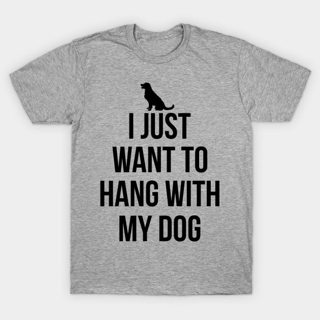 I just want to hang with my dog T-Shirt by mintipap